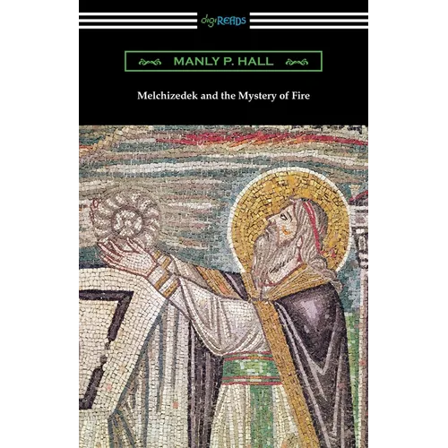 Melchizedek and the Mystery of Fire