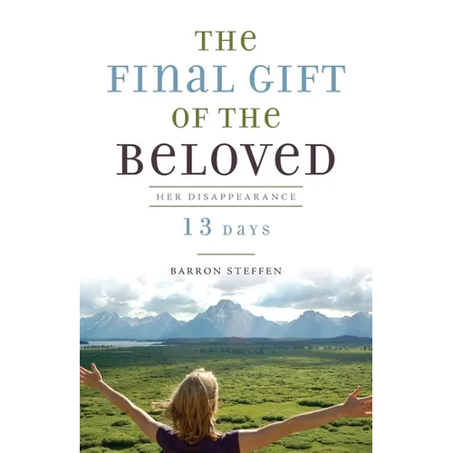 The Final Gift of the Beloved: Her Disappearance-13 Days