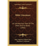 Bible Literature: An Introductory View Of The Bible And Its Books (1903) - Paperback