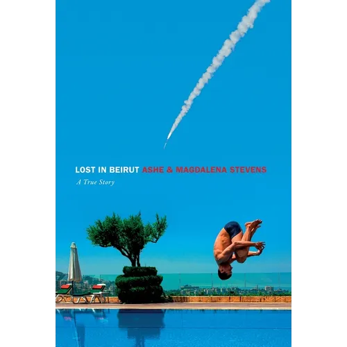 Lost in Beirut: A True Story Love, Loss and War