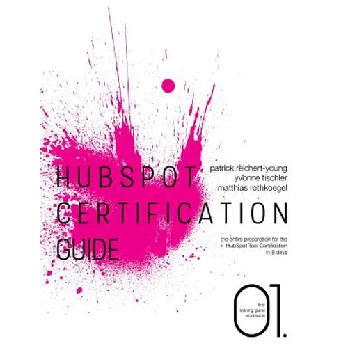 HubSpot Certification Guide: The entire preparation for the HubSpot Tool Certification in 8 days