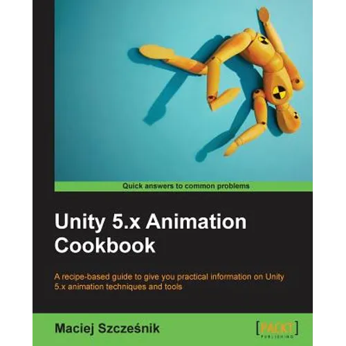 Unity 5.x Animation Cookbook