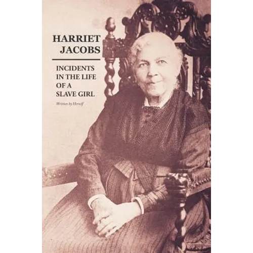 Incidents in the Life of a Slave Girl: Written by Herself