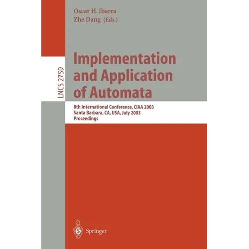 Implementation and Application of Automata: 8th International Conference, Ciaa 2003, Santa Barbara, Ca, Usa, July 16-18, 2003. Proceedings