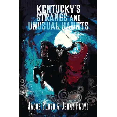 Kentucky's Strange and Unusual Haunts