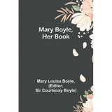 Mary Boyle, Her Book - Paperback