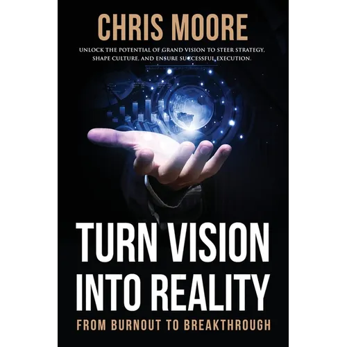 Turn Vision Into Reality: From Burnout to Breakthrough