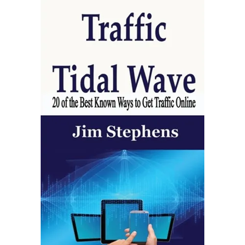 Traffic Tidal Wave: 20 of the Best Known Ways to Get Traffic Online