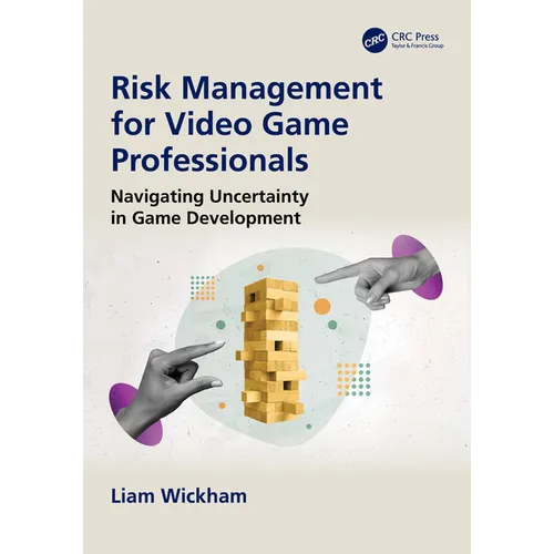 Risk Management for Video Game Professionals: Navigating Uncertainty in Game Development