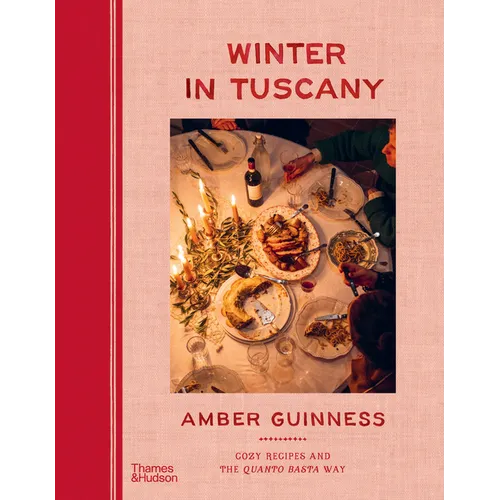 Winter in Tuscany: Cozy Recipes and the Quanto Basta Way