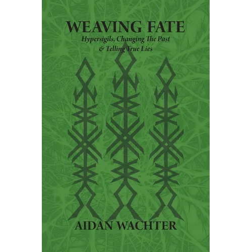 Weaving Fate: Hypersigils, Changing the Past, & Telling True Lies