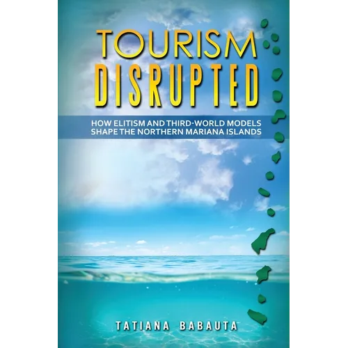 Tourism Disrupted: How Elitism and Third-World Models Shape the Northern Mariana Islands