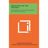 Principles Of Art History: The Problem Of The Development Of Style In Later Art
