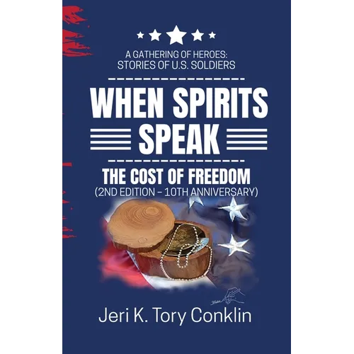 When Spirits Speak: A Gathering of Heroes Stories of U.S. Soldiers
