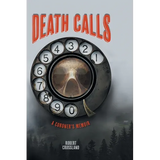 Death Calls: A Coroner's Memoir - Hardcover