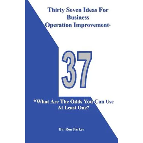Thirty Seven Ideas For Business Operation Improvement*: *What Are The Odds You Can Use At Least One?