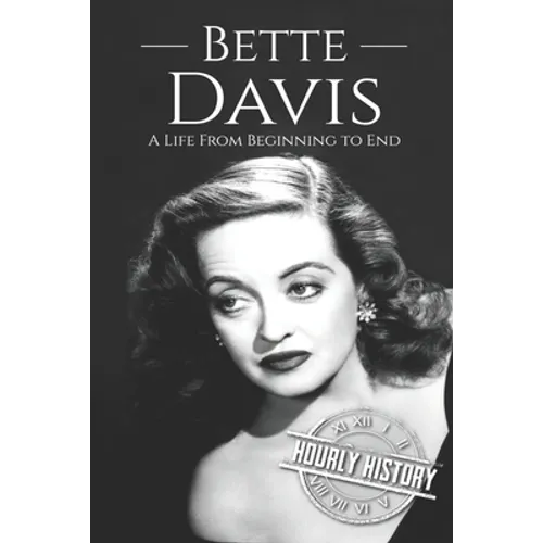 Bette Davis: A Life from Beginning to End