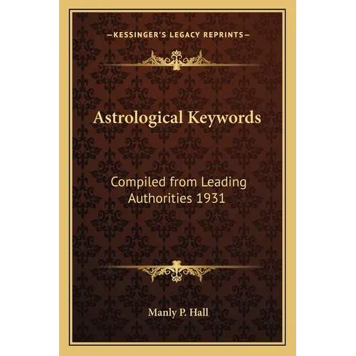 Astrological Keywords: Compiled from Leading Authorities 1931