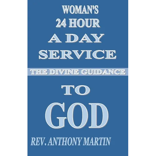 Woman's 24 Hour A Day Service To GOD: The Divine Guidance