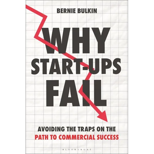 Why Start-Ups Fail: Avoiding the Traps on the Path to Commercial Success