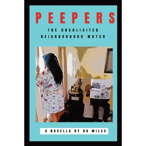 Peepers: The Unsolicited Neighborhood Watch