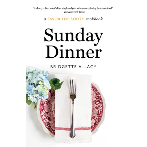 Sunday Dinner: a Savor the South cookbook