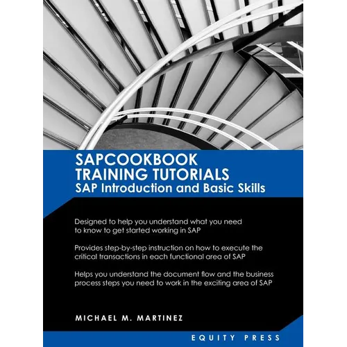 SAP Training Tutorials: SAP Introduction and Basic Skills Handbook: Sapcookbook Training Tutorials SAP Introduction and Basic Skills (Sapcookb