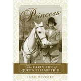 Princess: The Early Life of Queen Elizabeth II