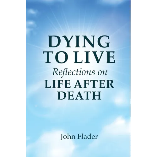 DYING TO LIVE Reflections on LIFE AFTER DEATH