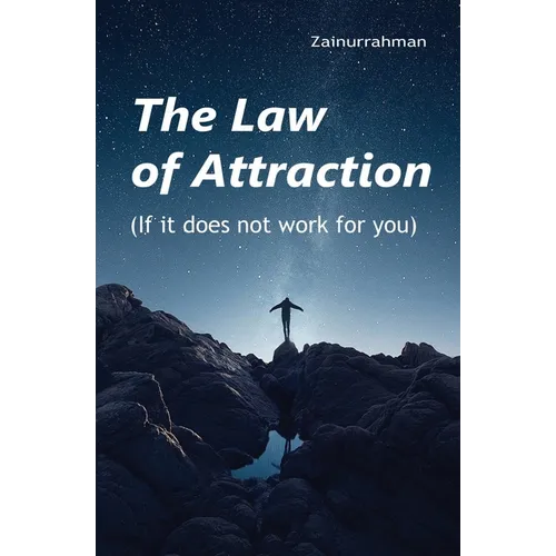 The Law of Attraction: If it does not work for you