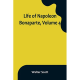 Life of Napoleon Bonaparte, Volume 4 - Paperback