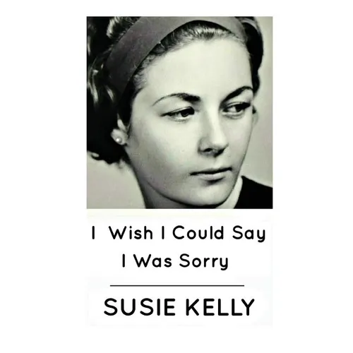 I Wish I Could Say I Was Sorry