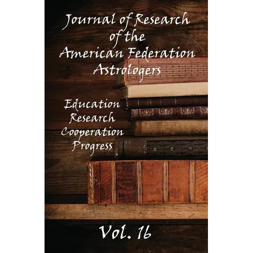 Journal of Research of the American Federation of Astrologers Vol. 16