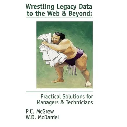 Wrestling Legacy Data to the Web & Beyond: Practical Solutions for Managers & Technicians