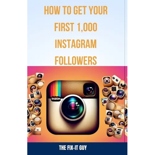 How to Get Your First 1,000 Instagram Followers: A Step-by-Step Guide to Growing a Loyal Audience With Visual Content Strategy, Hashtags, influencer C