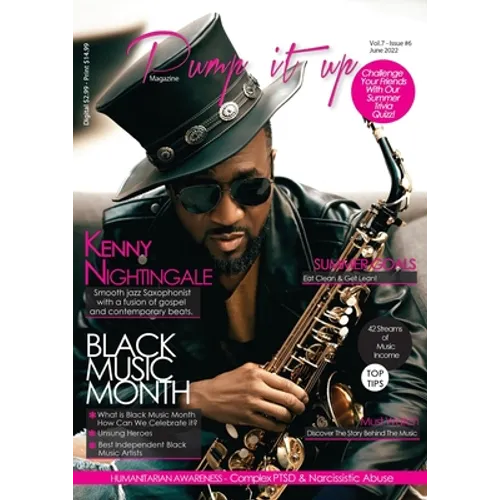 Pump it up Magazine - Vol.7 - Issue #6 - Saxophonist Extraodinaire Kenny Nightingale: Entertainment, Lifestyle, Humanitarian Awareness Magazine