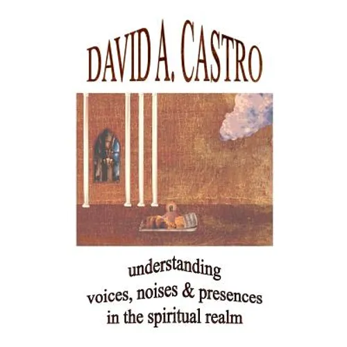 Understanding Voices, Noises & Presences in the Spiritual Realm