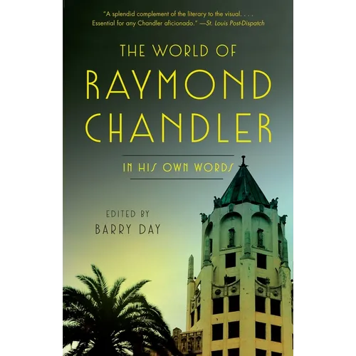 The World of Raymond Chandler: In His Own Words