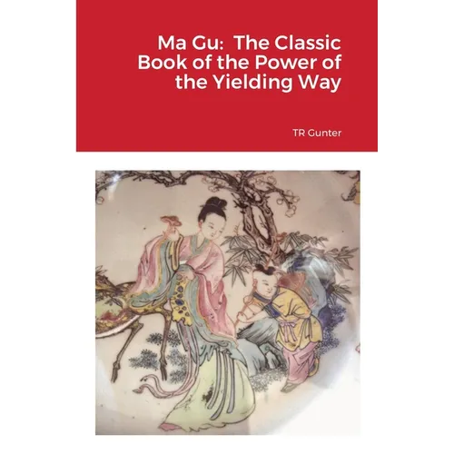 Ma Gu: Classic Book of the Power of the Yielding Way
