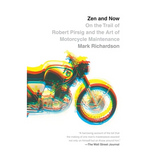 Zen and Now: On the Trail of Robert Pirsig and the Art of Motorcycle Maintenance - Paperback