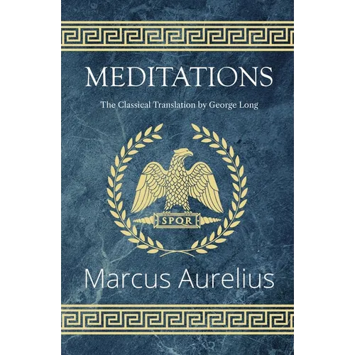 Meditations - The Classical Translation by George Long (Reader's Library Classics)