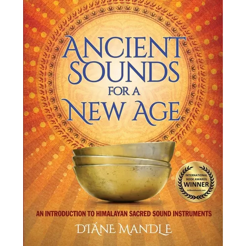 Ancient Sounds for a New Age: An Introduction to Himalayan Sacred Sound Instruments