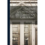 Garden Architecture and Landscape Gardening
