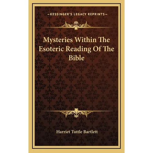 Mysteries Within The Esoteric Reading Of The Bible