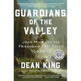 Guardians of the Valley: John Muir and the Friendship That Saved Yosemite - Paperback