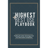 The Highest and Best Use Playbook: Finding the Unfair Advantage Over your Real Estate Competition - Hardcover