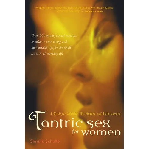 Tantric Sex for Women: A Guide for Lesbian, Bi, Hetero, and Solo Lovers