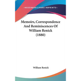 Memoirs, Correspondence And Reminiscences Of William Renick (1880)
