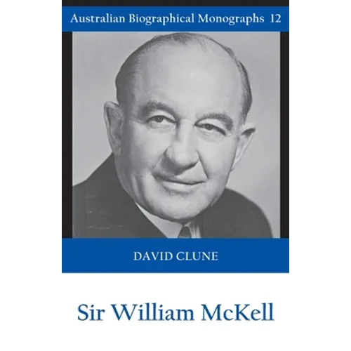 Sir William McKell (Australian Biographical Monographs)