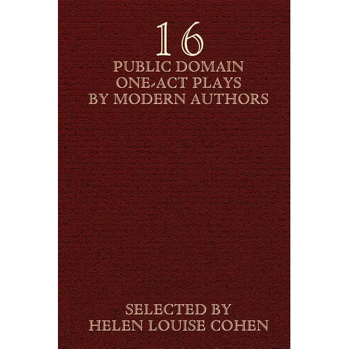 Sixteen Public Domain One-Act Plays by Modern Authors